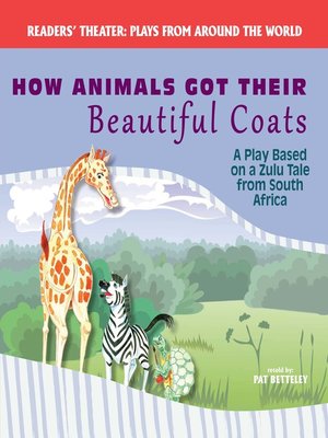 cover image of How Animals Got Their Beautiful Coats: A Play Based on a Zulu Tale from South Africa